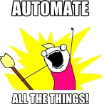 Automate ALL THE THINGS!